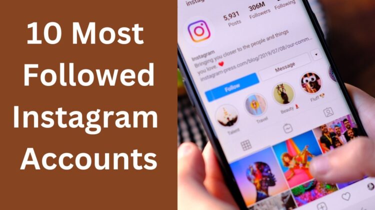 Ten Most Followed Instagram Accounts