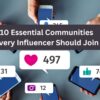 10 Essential Communities Every Influencer Should Join